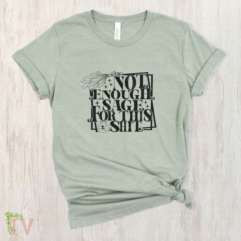 Not Enough Sage Screen T-shirt